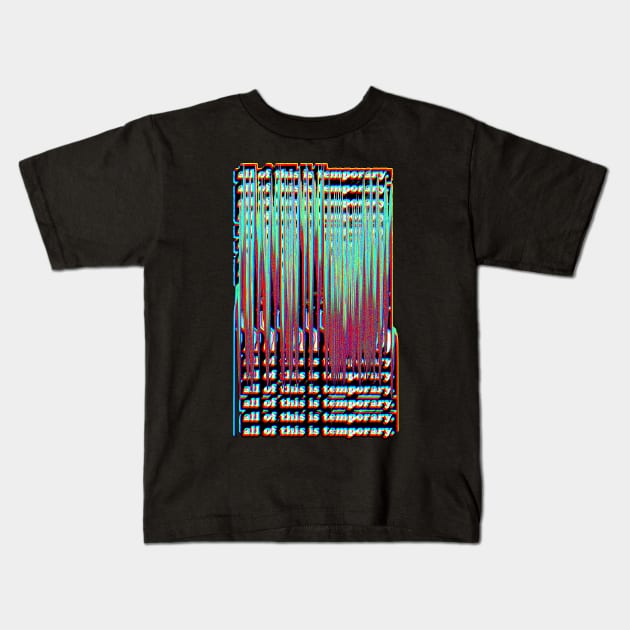 All Of This Is Temporary - Nihilist Statement Design Kids T-Shirt by DankFutura